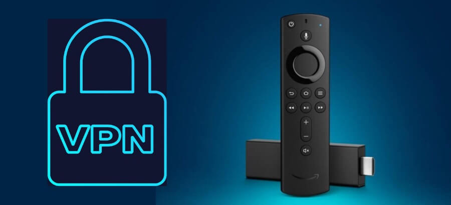 Best VPN for Fire Stick and Fire TV